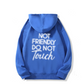 🏆NEW YEAR SALE 49% OFF🖤Not Friendly Do Not Touch Print Hoodies